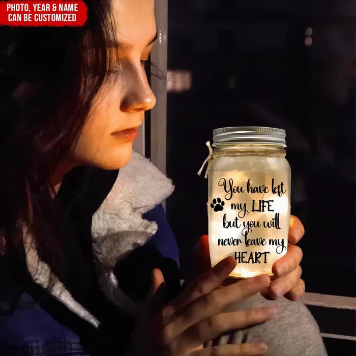 You Have Left My Life But You Will Never Leave My Heart - Personalized Mason Jar Light - MJL14